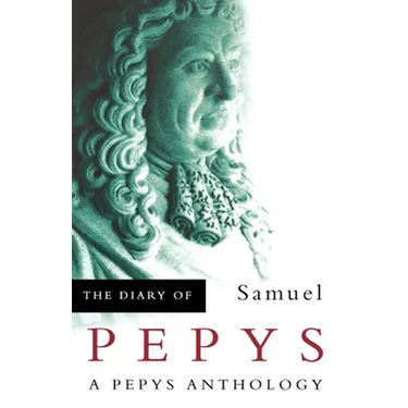 The Diary of Samuel Pepys: A Pepys Anthology