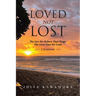 Loved Not Lost: The Lies We Believe That Shape The Lives That We Lead A Testimony