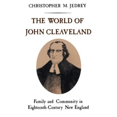 The World of John Cleaveland: Family and Community in Eighteenth-Century England