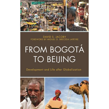 From Bogotá to Beijing: Development and Life After Globalization