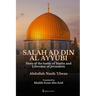 Salah Ad Din Al Ayyubi - Hero of the battle of Hattin and Liberator of Jerusalem