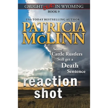 Reaction Shot (Caught Dead in Wyoming, Book 9)