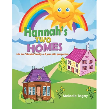 Hannah's Two Homes: Life in a "blended" family - a 5 year old's perspective