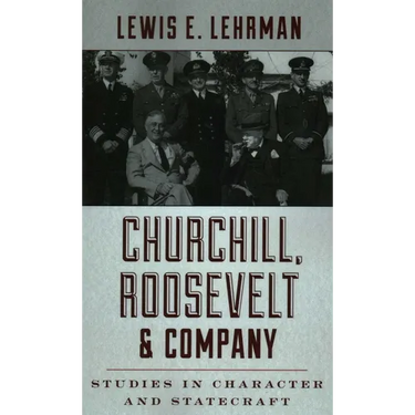 Churchill, Roosevelt & Company: Studies in Character and Statecraft
