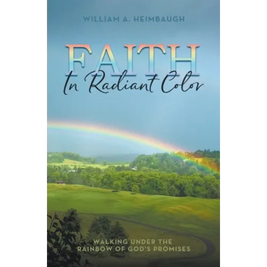 Faith in Radiant Color: Walking under the Rainbow of God's Promises