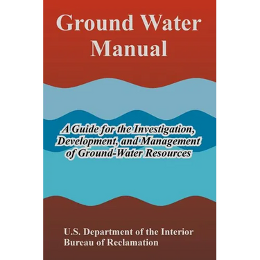 Ground Water Manual: A Guide for the Investigation, Development, and Management of Ground-Water Resources