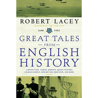 Great Tales from English History: Captain Cook, Samuel Johnson, Queen Victoria, Charles Darwin, Edward the Abdicator, and More
