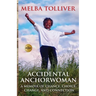 Accidental Anchorwoman: A Memoir of Chance, Choice, Change, and Connection