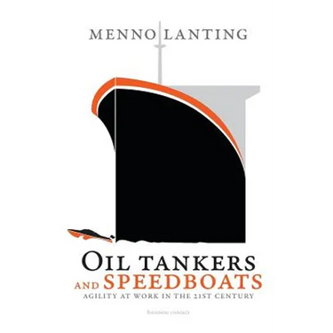 Oil Tankers and Speedboats: Agility at Work in the 21st Century