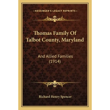 Thomas Family Of Talbot County, Maryland: And Allied Families (1914)