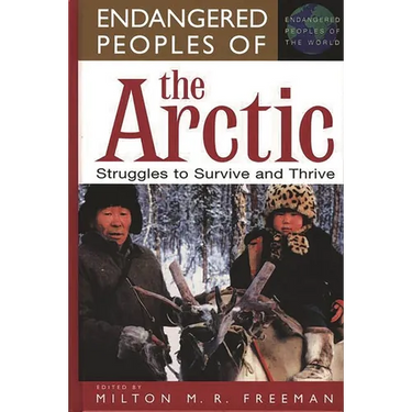 Endangered Peoples of the Arctic: Struggles to Survive and Thrive