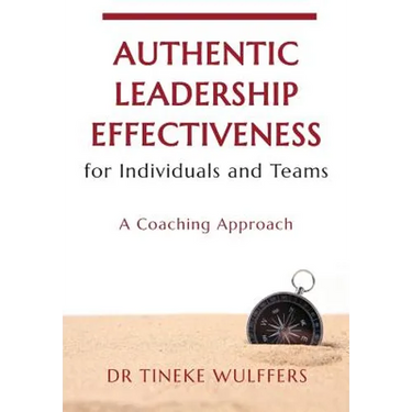 Authentic Leadership Effectiveness: for Individuals and Teams