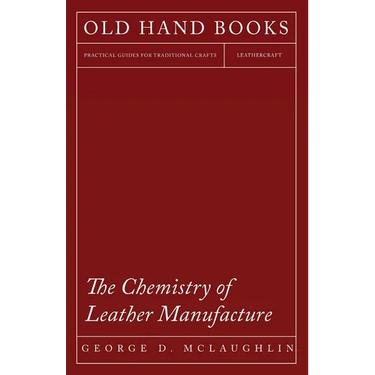 The Chemistry of Leather Manufacture