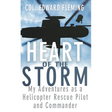 Heart of the Storm: My Adventures as a Helicopter Rescue Pilot and Commander