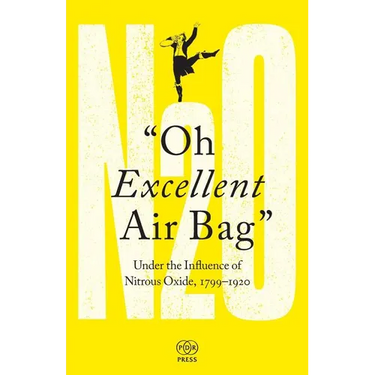 Oh Excellent Air Bag: Under the Influence of Nitrous Oxide, 1799-1920