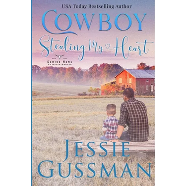 Cowboy Stealing My Heart: Coming Home to North Dakota Book Three