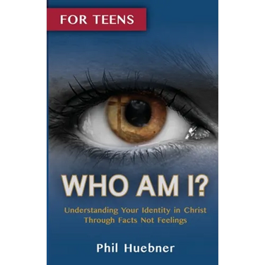 Who Am I?: Understanding Your Identity in Christ Through Facts Not Feelings