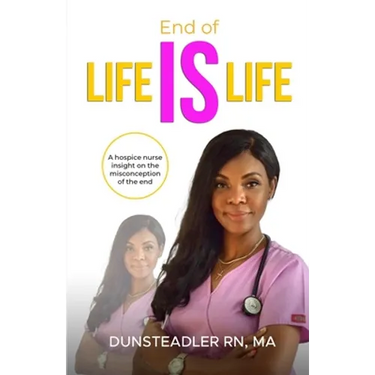 End of life IS life: A hospice nurse insight on the misconception of the end