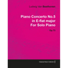 Piano Concerto No. 5 - In E-Flat Major - Op. 73 - For Solo Piano;With a Biography by Joseph Otten