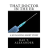 That Doctor in the ER: A Jo Danning Short Story