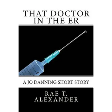 That Doctor in the ER: A Jo Danning Short Story