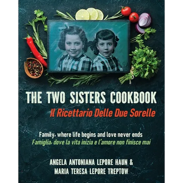The Two Sisters Cookbook: Family, where life begins and love never ends