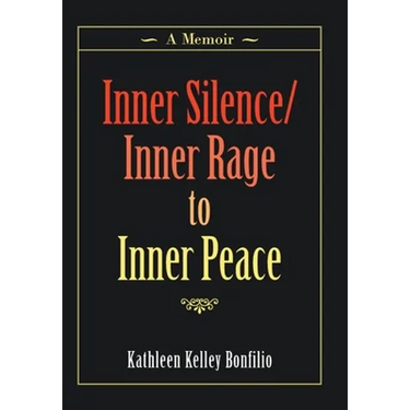Inner Silence/Inner Rage to Inner Peace: A Memoir