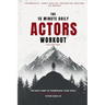 The 15 Minute Daily Actors Workout Six Months Volume Two: The Daily Habit of Sharpening Your Tools