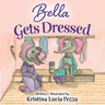 Bella Gets Dressed: The Bella Lucia Series, Book 2