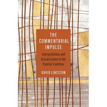 The Commentarial Impulse: Interpretation and Actualization in the Pauline Tradition
