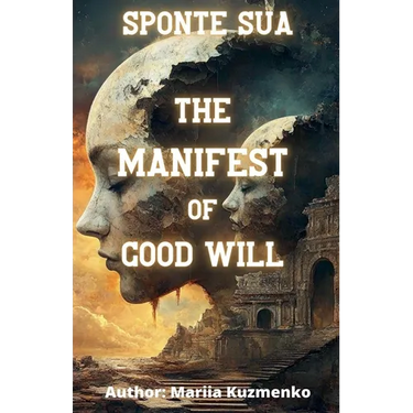 Sponte Sua or the Manifest of Good Will