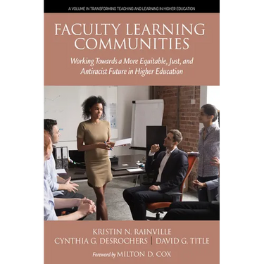 Faculty Learning Communities: Working Towards a More Equitable, Just, and Antiracist Future in Higher Education