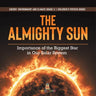 The Almighty Sun: Importance of the Biggest Star in Our Solar System Energy, Environment and Climate Grade 3 Children's Physics Books