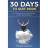 30 Days To Quit Porn: A Program for Dropping Porn Dependency