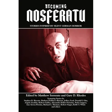 Becoming Nosferatu: Stories Inspired by Silent German Horror