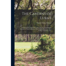 The Caverns of Luray: An Illustrated Guide-book to the Caverns, Explaining the Manner of Their Formation, Their Peculiar Growths, Their Geol