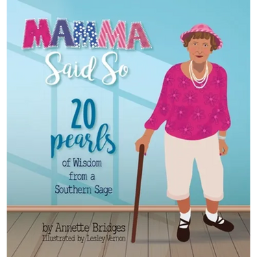 Mamma Said So: 20 Pearls of Wisdom from a Southern Sage