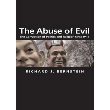 The Abuse of Evil: The Corruption of Politics and Religion Since 9/11