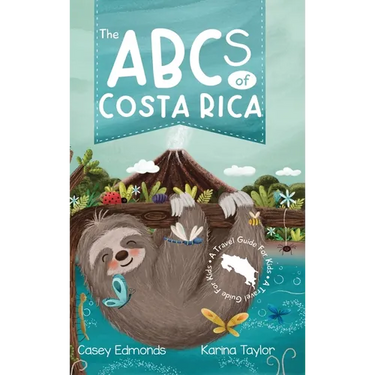 The ABCs of Costa Rica: A Travel Guide for Kids