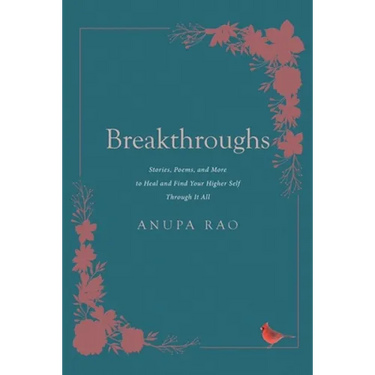 Breakthroughs: Stories, Poems, and More to Heal and Find Your Higher Self Through It All