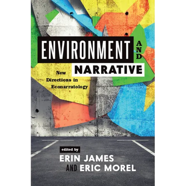Environment and Narrative: New Directions in Econarratology