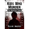 Kids Who Murder: Ten American Cases