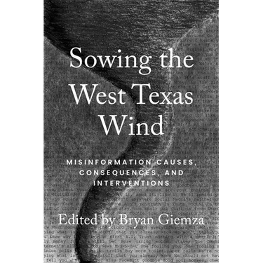 Sowing the West Texas Wind: Misinformation Causes, Consequences, and Interventions