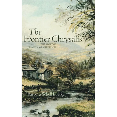 Frontier Chrysalis: The Story of Charity Wright Cook
