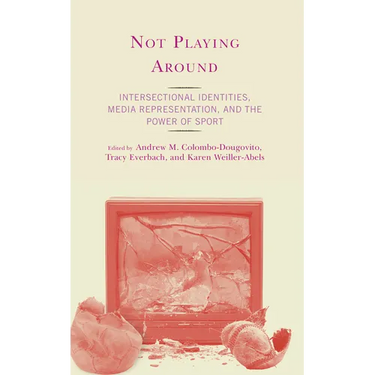 Not Playing Around: Intersectional Identities, Media Representation, and the Power of Sport