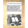 Adam's Luxury, and Eve's Cookery; Or, the Kitchen-Garden Display'd. in Two Parts. I. Shewing the Best and Most Approved Methods of Raising All the Pro