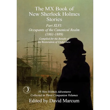 The MX Book of New Sherlock Holmes Stories Part XLVI: Occupants of the Canonical Realm 1861-1889