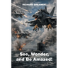 See, Wonder, and Be Amazed!