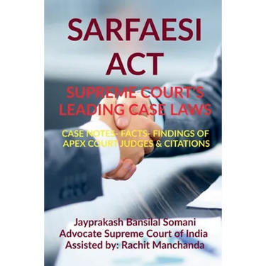 Sarfaesi Act- Supreme Court's Leading Case Laws: Case Notes- Facts- Findings of Apex Court Judges & Citations