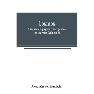 Cosmos: a sketch of a physical description of the universe (Volume V)
